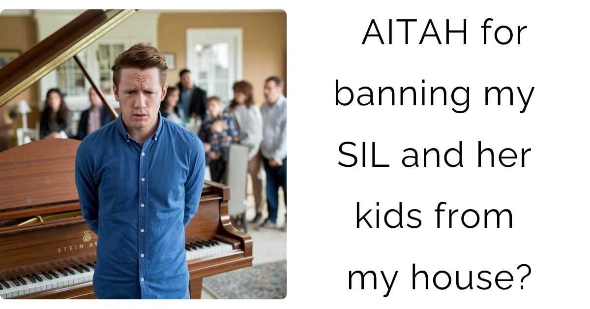 AITAH for banning my SIL and her kids from my house?